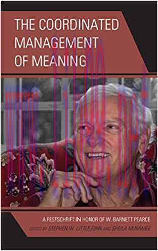 The Coordinated Management of Meaning: A Festschrift in Honor of W. Barnett Pearce (The Fairlei...