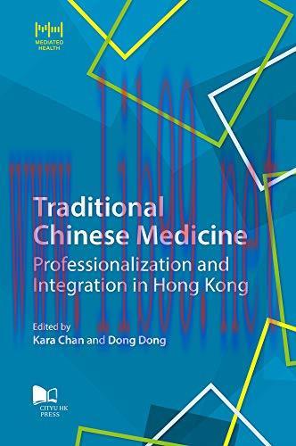[AME]Traditional Chinese Medicine: Professionalization and Integration in Hong Kong (Mediated H...