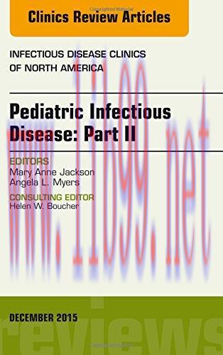 [AME]Pediatric Infectious Disease: Part II, An Issue of Infectious Disease Clinics of North Ame...