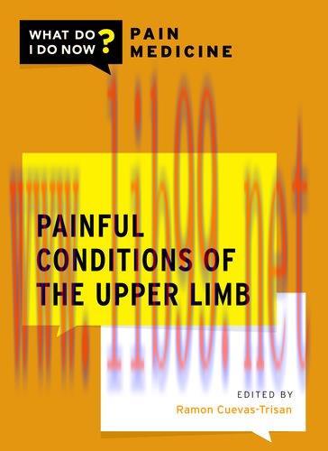[AME]Painful Conditions of the Upper Limb (What Do I Do Now Pain Medicine) (Original PDF)