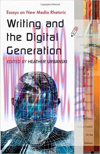 Writing and the Digital Generation: Essays on New Media Rhetoric 1st Edition,