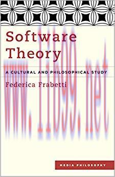 Software Theory: A Cultural and Philosophical Study (Media Philosophy) 1st Edition,
