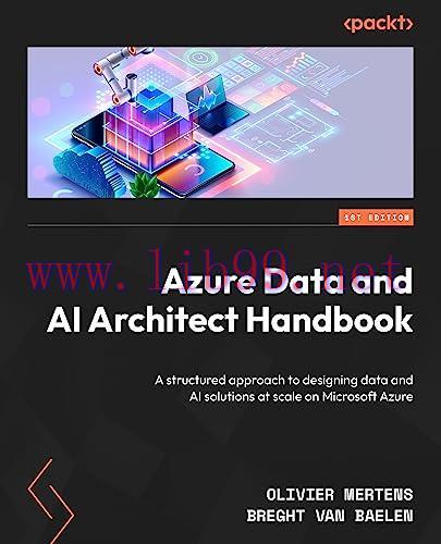 [FOX-Ebook]Azure Data and AI Architect Handbook: A structured approach to designing data and AI...