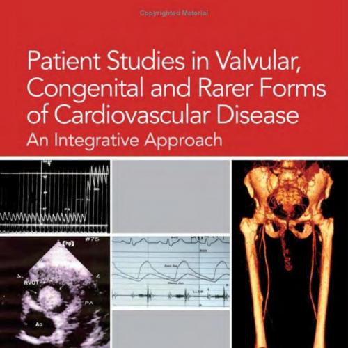 Patient Studies in Valvular, Congenital and Rarer Forms of Cardiovascular Disease An Integrativ...