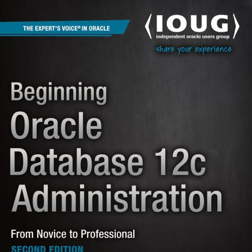 Beginning Oracle Database 12c Administration, 2nd Edition