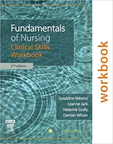 Fundamentals of Nursing Clinical Skills Workbook 2e