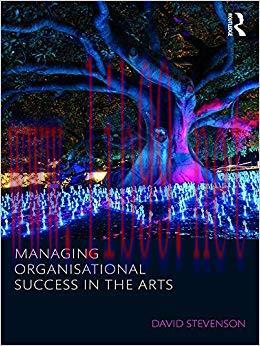 (PDF)Managing Organisational Success in the Arts (Routledge Research in the Creative and Cultur...