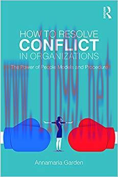 (PDF)How to Resolve Conflict in Organizations: The Power of People Models and Procedure 1st Edi...