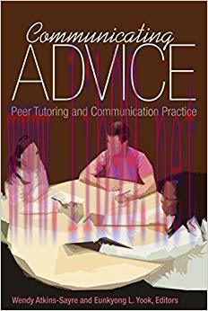 Communicating Advice: Peer Tutoring and Communication Practice 1st Edition,