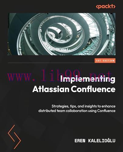 [FOX-Ebook]Implementing Atlassian Confluence: Strategies, tips, and insights to enhance distrib...