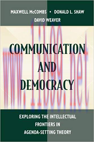 Communication and Democracy: Exploring the intellectual Frontiers in Agenda-setting theory (Rou...