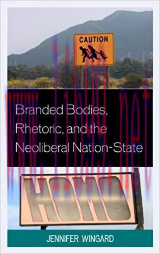 Branded Bodies, Rhetoric, and the Neoliberal Nation-State (Cultural Studies/Pedagogy/Activism)