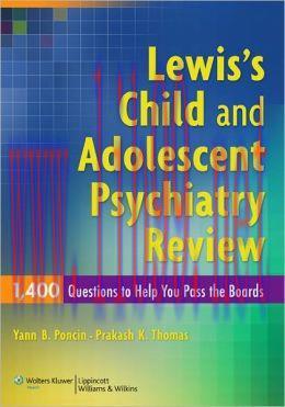 [AME]Lewis&rsquo;s Child and Adolescent Psychiatry Review: 1400 Questions to Help You Pass the Boards...