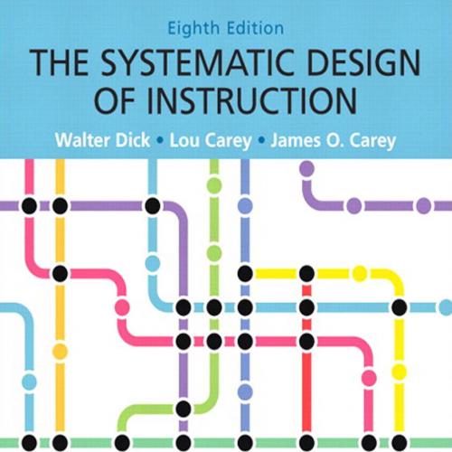 Systematic Design of Instruction, 8th Edition, The