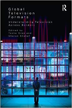 Global Television Formats: Understanding Television Across Borders 1st Edition,