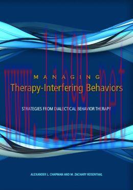 [AME]Managing Therapy-Interfering Behavior: Strategies from_ Dialectical Behavior Therapy