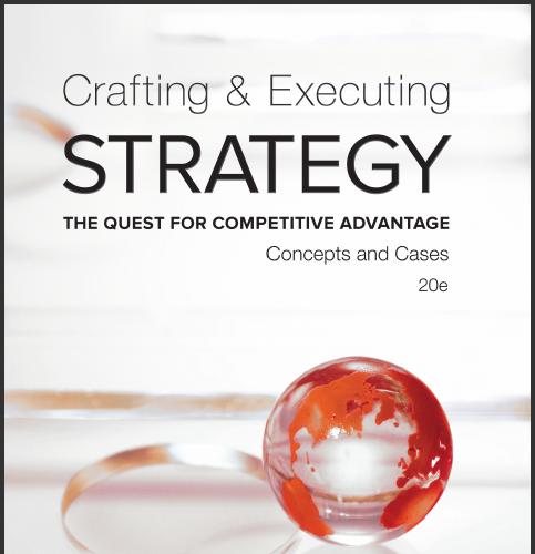 (Solution Manul)Crafting & Executing Strategy The Quest for Competitive Concepts & Cases 20th E...