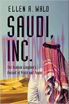 Saudi, Inc.: The Arabian Kingdom&rsquo;s Pursuit of Profit and Power 1st Edition,