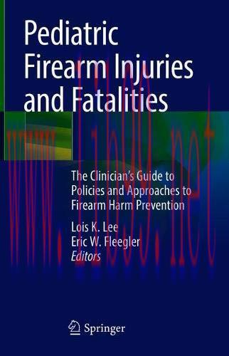 [AME]Pediatric Firearm Injuries and Fatalities: The Clinician&rsquo;s Guide to Policies and Approache...