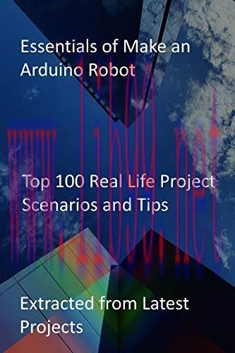 [FOX-Ebook]Essentials of Make an Arduino Robot: Top 100 Real Life Project Scenarios and Tips: E...