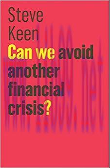 Can We Avoid Another Financial Crisis? (The Future of Capitalism) 1st Edition,