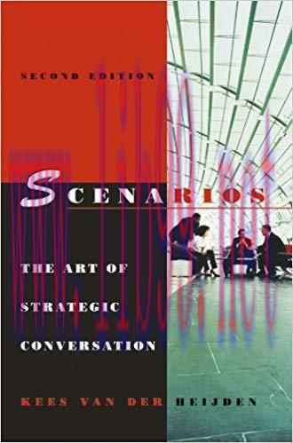 Scenarios: The Art of Strategic Conversation 2nd Edition,