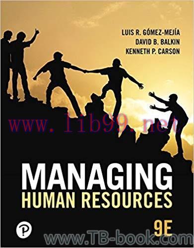 Managing Human Resources 9th Edition by Luis R. Gomez-Mejia David B. Balkin Kenneth P. Carson 课...
