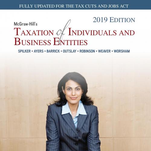 Taxation of Individuals and Business Entities 2019 - Brian C. Snd Outslay, John R. Robinson, Co...