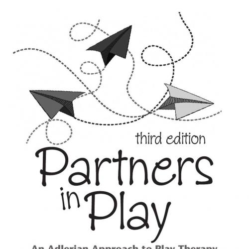 Partners in Play An Adlerian Approach to Play Therapy,3rd