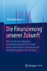 [PDF]Die Finanzierung unserer Zukunft: Wie wir mit einer digitalen Parallelw&auml;hrung die Welt ret...