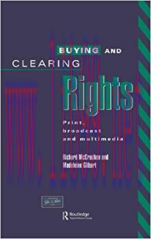 Buying and Clearing Rights: Print, Broadcast and Multimedia 1st Edition,