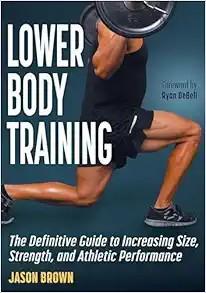 [AME]Lower Body Training: The Definitive Guide to Increasing Size, Strength, and Athletic Perfo...