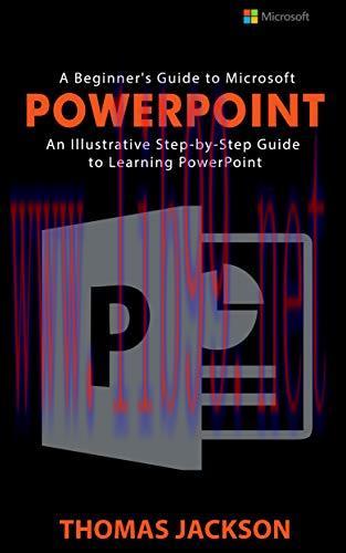 [FOX-Ebook]A Beginner's Guide to Microsoft PowerPoint: An Illustrative Step-by-Step Guide to Po...