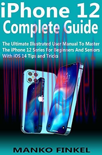 [FOX-Ebook]iPhone 12 Complete Guide: The Ultimate Illustrated User Manual To Master The iPhone ...