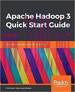 Apache Hadoop 3 Quick Start Guide: Learn about big data processing and analytics 1st Edition