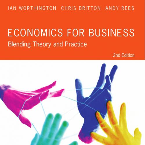 Economics for Business Blending Theory and Practice 2nd Edition - Wei Zhi