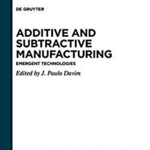 Additive and Subtractive Manufacturing Emergent Technologies X