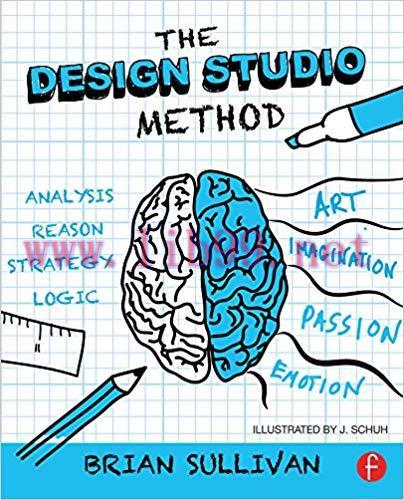 The Design Studio Method: Creative Problem Solving with UX Sketching 1st Edition,