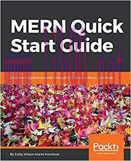 MERN Quick Start Guide: Build web applications with MongoDB, Express.js, React, and Node 1st Ed...