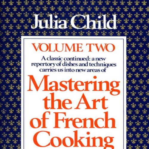 Mastering the Art of French Cooking, Volume 2