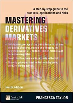 (PDF)Mastering Derivatives Markets: A Step-by-Step Guide to the Products, Applications and Risk...