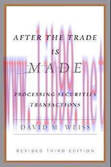 After the Trade Is Made, Revised Ed.: Processing Securities Transactions