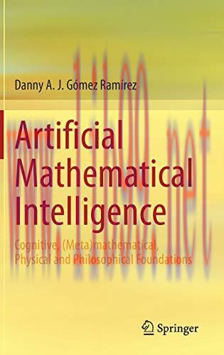 [FOX-Ebook]Artificial Mathematical Intelligence: Cognitive, (Meta)mathematical, Physical and Ph...
