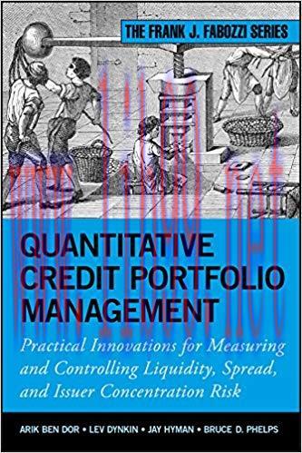 Quantitative Credit Portfolio Management: Practical Innovations for Measuring and Controlling L...
