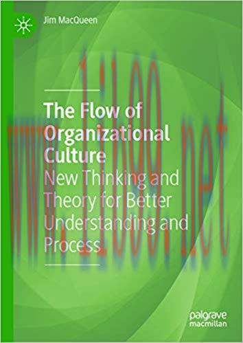 The Flow of Organizational Culture: New Thinking and Theory for Better Understanding and Proces...