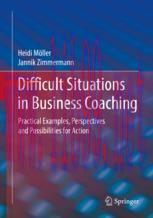 [PDF]Difficult Situations in Business Coaching: Practical Examples, Perspectives and Possibilit...