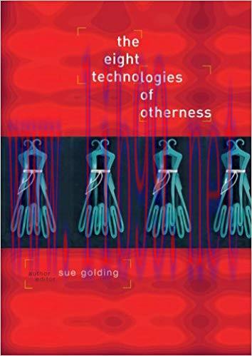 The Eight Technologies of Otherness 1st Edition,