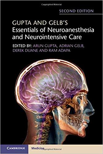 Gupta and Gelb&rsquo;s Essentials of Neuroanesthesia and Neurointensive Care, 2nd Edition