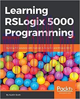 Learning RSLogix 5000 Programming: Building PLC solutions with Rockwell Automation and RSLogix ...