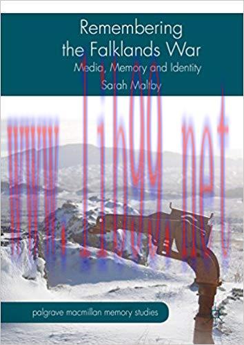 Remembering the Falklands War: Media, Memory and Identity (Palgrave Macmillan Memory Studies) 1...